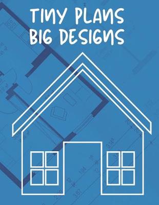 Book cover for Tiny Plans Big Designs