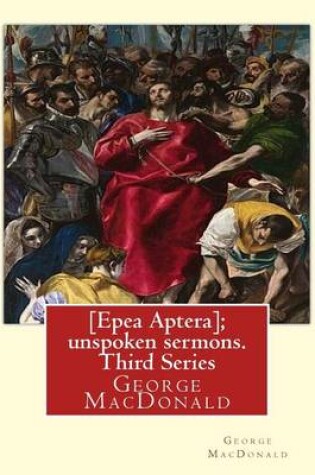 Cover of [epea Aptera]; Unspoken Sermons. Third Series. by