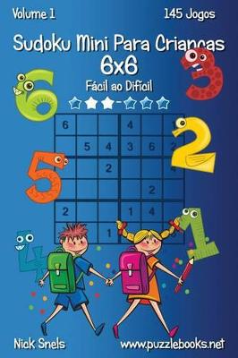 Cover of Sudoku Mini Para Crianças 6x6 - Fácil ao Difícil - Volume 1 - 145 Jogos