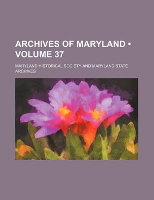 Book cover for Archives of Maryland (Volume 37)