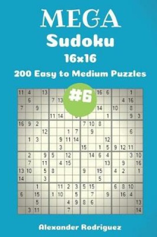 Cover of Mega Sudoku Puzzles -200 Easy to Medium 16x16 vol. 6