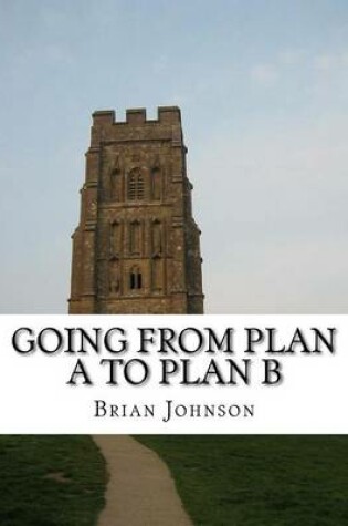 Cover of Going From Plan A To Plan B