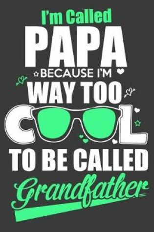 Cover of I'm Called Papa because I'm Way too Cool To be Called Grandfather