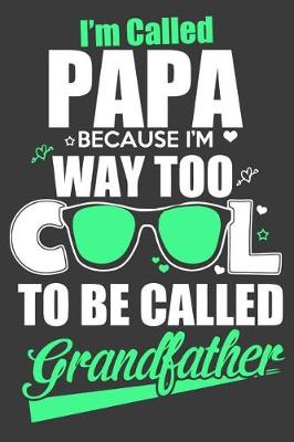 Book cover for I'm Called Papa because I'm Way too Cool To be Called Grandfather