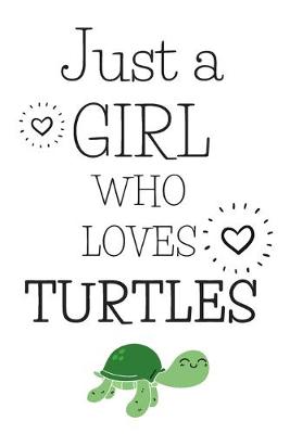 Book cover for Just A Girl Who Loves Turtles