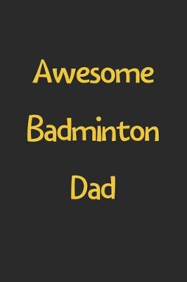 Book cover for Awesome Badminton Dad