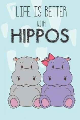 Cover of Life Is Better With Hippos