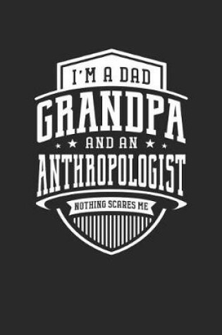 Cover of I'm A Dad Grandpa & An Anthropologist Nothing Scares Me