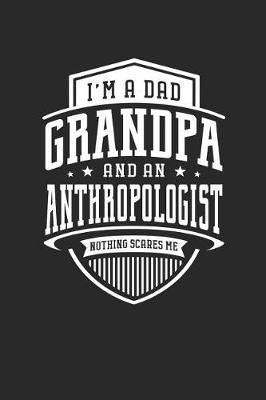 Book cover for I'm A Dad Grandpa & An Anthropologist Nothing Scares Me