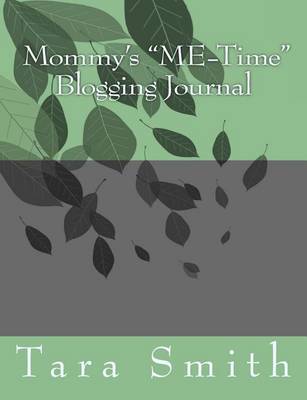 Cover of Mommy's "ME-Time" Blogging Journal