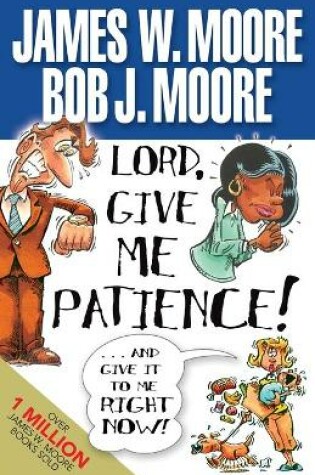 Cover of Lord, Give Me Patience and Give it to Me Right Now!