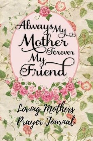 Cover of Always My Mother Forever My Friend