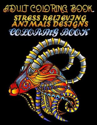 Book cover for Adult Coloring Book Stress Relieving Animals Designs Coloring book