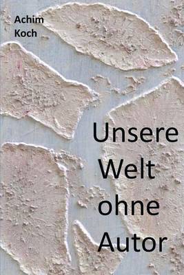 Book cover for Unsere Welt ohne Autor