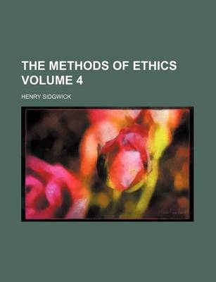 Book cover for The Methods of Ethics Volume 4