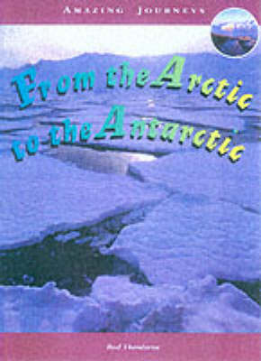 Book cover for Amazing Journeys: From the Arctic to the Antartic (Paperback)