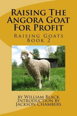 Cover of Raising The Angora Goat For Profit