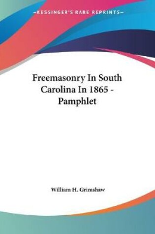 Cover of Freemasonry In South Carolina In 1865 - Pamphlet