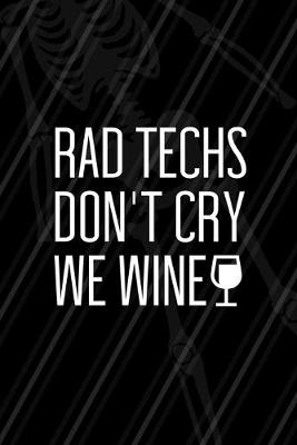 Cover of Rad Techs Don't Cry We Wine