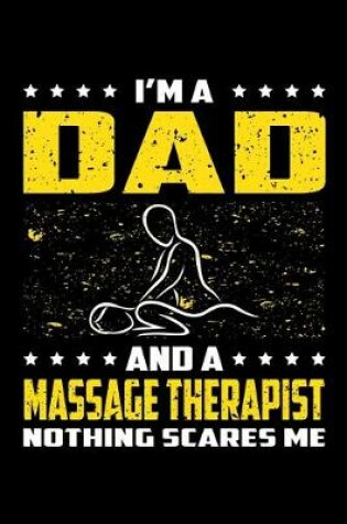 Cover of I'm A Dad And A Massage Therapist Nothing Scares Me