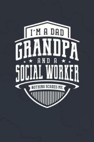 Cover of I'm A Dad Grandpa & A Social Worker Nothing Scares Me