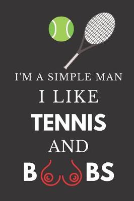 Book cover for I'm a Simple Man I Like Tennis and Boobs