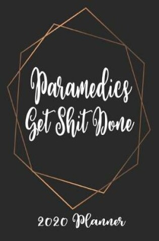 Cover of Paramedics Get Shit Done 2020 Planner