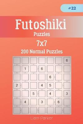 Book cover for Futoshiki Puzzles - 200 Normal Puzzles 7x7 vol.22