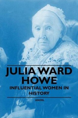 Cover of Julia Ward Howe - Influential Women in History