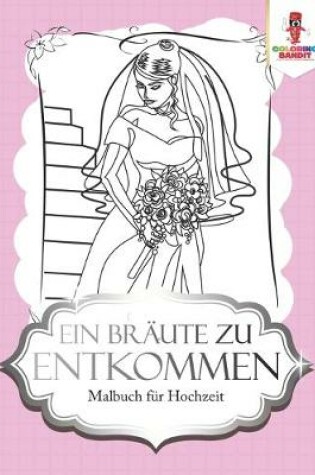 Cover of Ein Braute zu entkommen