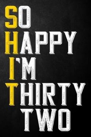 Cover of So Happy I'm Thirty Two