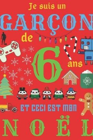 Cover of Je suis un garcon de 6 ans et ceci est mon Noel