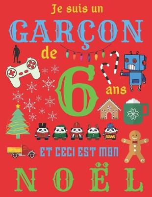 Book cover for Je suis un garcon de 6 ans et ceci est mon Noel