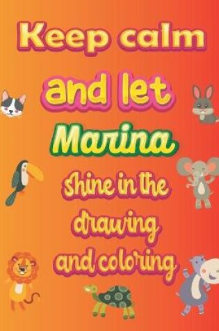 Cover of keep calm and let Marina shine in the drawing and coloring