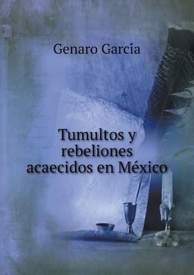 Book cover for Tumultos y rebeliones acaecidos en Me&#769;xico