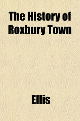 Cover of The History of Roxbury Town