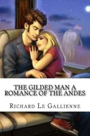 Cover of The Gilded Man A Romance of the Andes