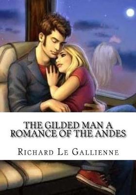 Book cover for The Gilded Man A Romance of the Andes