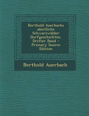 Book cover for Berthold Auerbachs Aamtliche Schwarzwalder Dorfgeschichten. Dritter Band