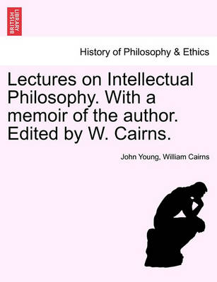 Book cover for Lectures on Intellectual Philosophy. with a Memoir of the Author. Edited by W. Cairns.