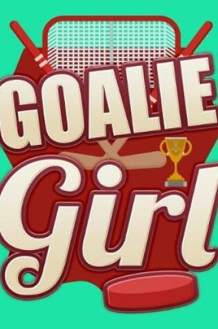 Cover of Goalie Girl