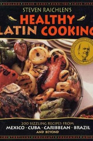 Cover of Steven Raichlens Healthy Latin Cookbook