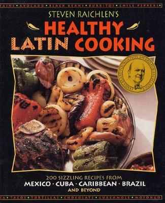 Cover of Steven Raichlens Healthy Latin Cookbook