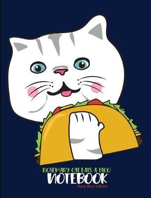 Book cover for Rosemary Cat Eats a Taco Notebook Navy Blue Edition