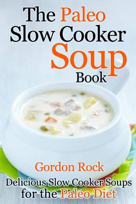 Book cover for The Paleo Slow Cooker Soup Book
