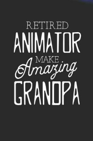 Cover of Retired Animator Make Amazing Grandpa