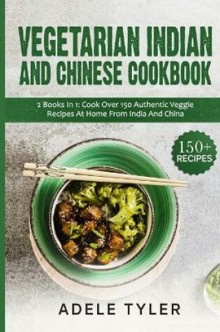 Cover of Vegetarian Indian And Chinese Cookbook