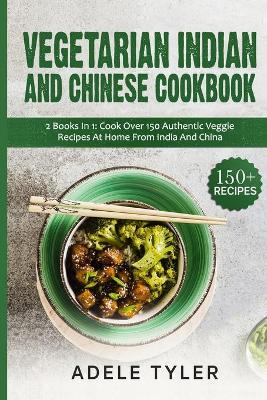 Book cover for Vegetarian Indian And Chinese Cookbook