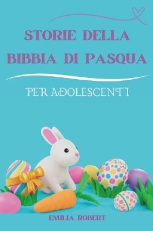 Cover of Storie Della Bibbia Di Pasqua Per Adolescenti