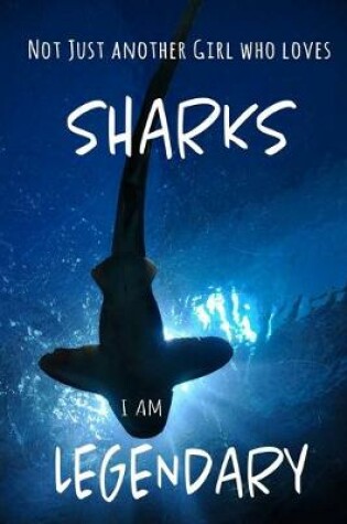Cover of Not Just Another Girl Who Loves Sharks I Am Legendary